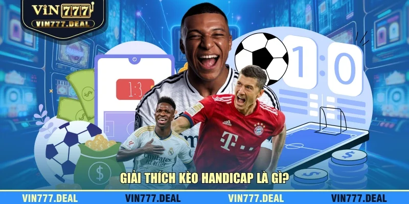Giải thích kèo handicap là gì? Giải thích kèo handicap là gì?