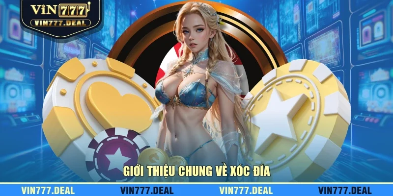 Giới thiệu chung về xóc đĩa Giới thiệu chung về xóc đĩa