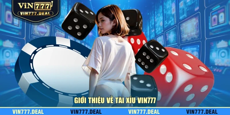 Giới thiệu về tài xỉu VIN777 Giới thiệu về tài xỉu VIN777