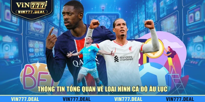 Thông tin tổng quan về loại hình cá độ Âu Lục Thông tin tổng quan về loại hình cá độ Âu Lục