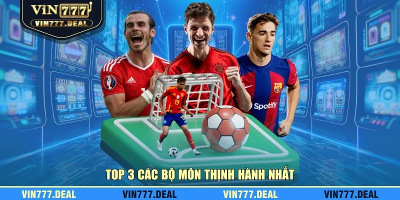 Top 3 các bộ môn thịnh hành nhất Top 3 các bộ môn thịnh hành nhất