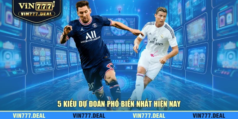 5 kiểu dự đoán phổ biến nhất hiện nay 5 kiểu dự đoán phổ biến nhất hiện nay