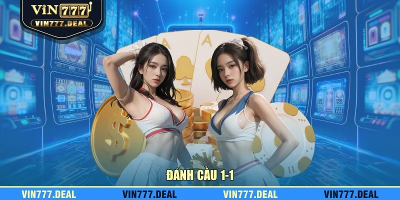 Đánh cầu 1-1 Đánh cầu 1-1