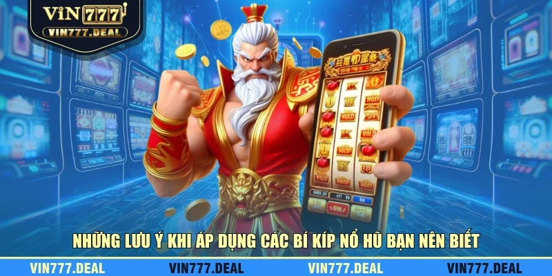 Những lưu ý khi áp dụng các bí kíp nổ hũ bạn nên biết Những lưu ý khi áp dụng các bí kíp nổ hũ bạn nên biết