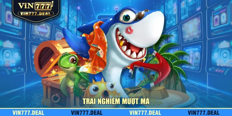 Trải nghiệm mượt mà Trải nghiệm mượt mà
