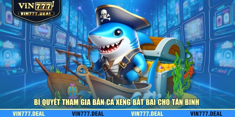 Bí quyết tham gia bắn cá xèng bất bại cho tân binh Bí quyết tham gia bắn cá xèng bất bại cho tân binh