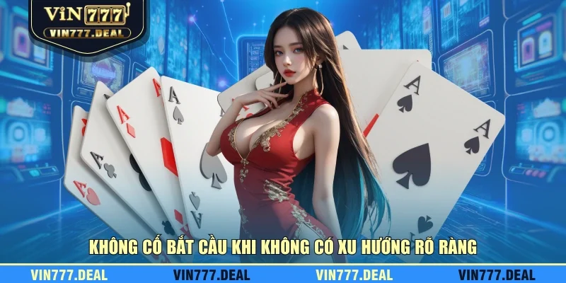 Không cố bắt cầu khi không có xu hướng rõ ràng Không cố bắt cầu khi không có xu hướng rõ ràng