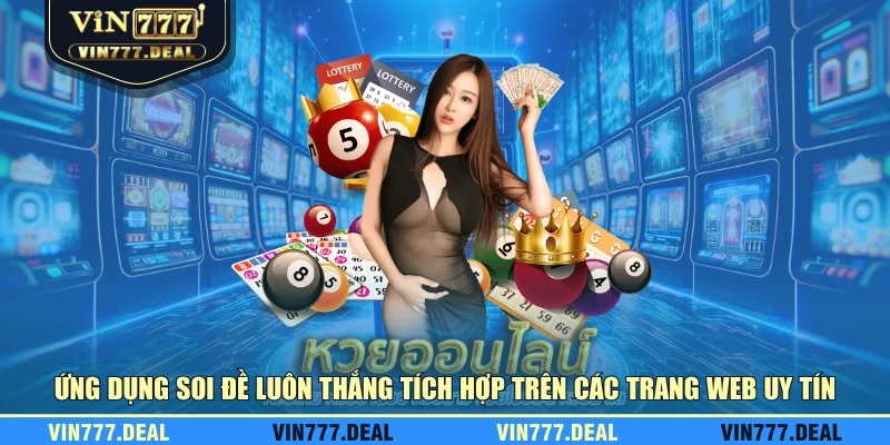 Ứng dụng soi đề luôn thắng tích hợp trên các trang web uy tín Ứng dụng soi đề luôn thắng tích hợp trên các trang web uy tín