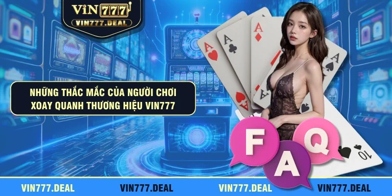 Những thắc mắc của người chơi xoay quanh thương hiệu VIN777